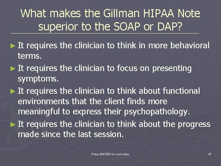 What makes the Gillman HIPAA Note superior to the SOAP or DAP? ► It