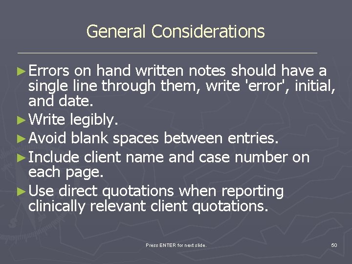 General Considerations ► Errors on hand written notes should have a single line through