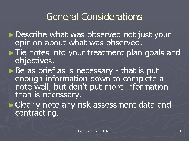 General Considerations ► Describe what was observed not just your opinion about what was