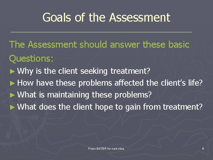 Goals of the Assessment The Assessment should answer these basic Questions: ► Why is