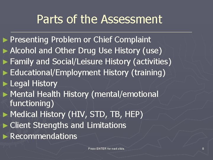 Parts of the Assessment ► Presenting Problem or Chief Complaint ► Alcohol and Other
