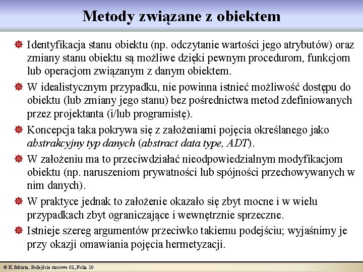 Metody związane z obiektem ] Identyfikacja stanu obiektu (np. odczytanie wartości jego atrybutów) oraz