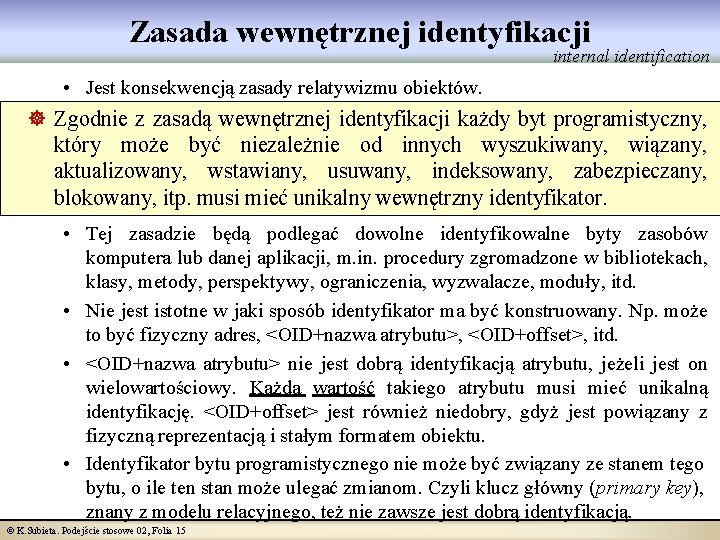 Zasada wewnętrznej identyfikacji internal identification • Jest konsekwencją zasady relatywizmu obiektów. ] Zgodnie z