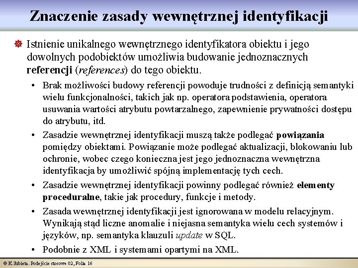 Znaczenie zasady wewnętrznej identyfikacji ] Istnienie unikalnego wewnętrznego identyfikatora obiektu i jego dowolnych podobiektów