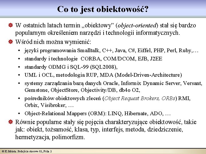 Co to jest obiektowość? ] W ostatnich latach termin „obiektowy” (object-oriented) stał się bardzo