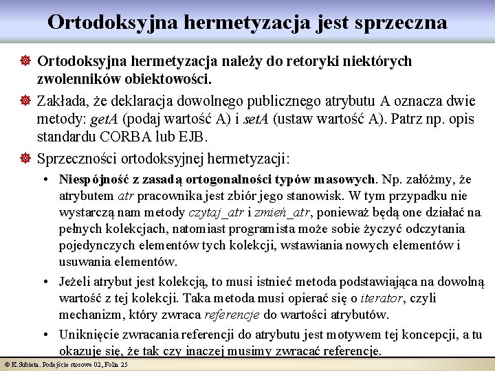 Ortodoksyjna hermetyzacja jest sprzeczna ] Ortodoksyjna hermetyzacja należy do retoryki niektórych zwolenników obiektowości. ]