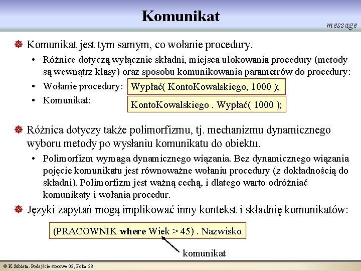 Komunikat message ] Komunikat jest tym samym, co wołanie procedury. • Różnice dotyczą wyłącznie