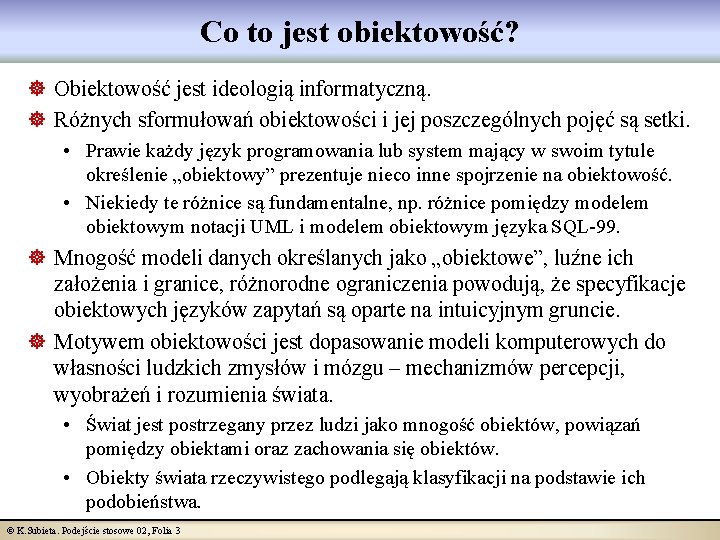 Co to jest obiektowość? ] Obiektowość jest ideologią informatyczną. ] Różnych sformułowań obiektowości i