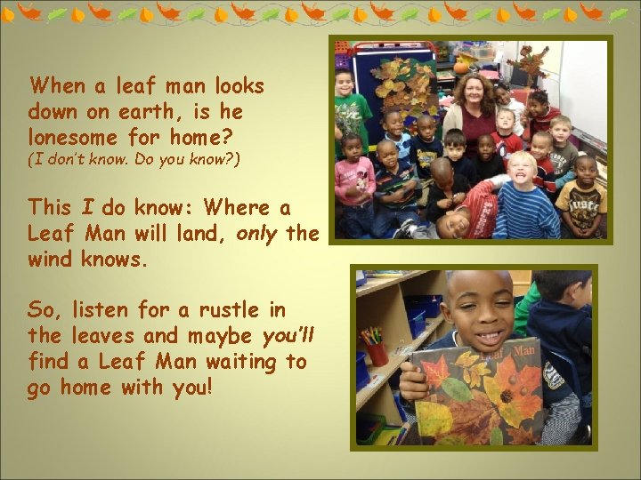 When a leaf man looks down on earth, is he lonesome for home? (I