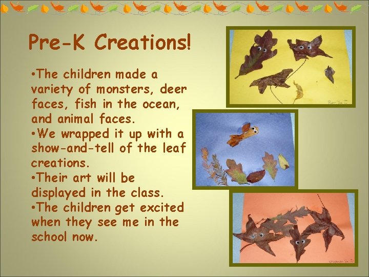 Pre-K Creations! • The children made a variety of monsters, deer faces, fish in