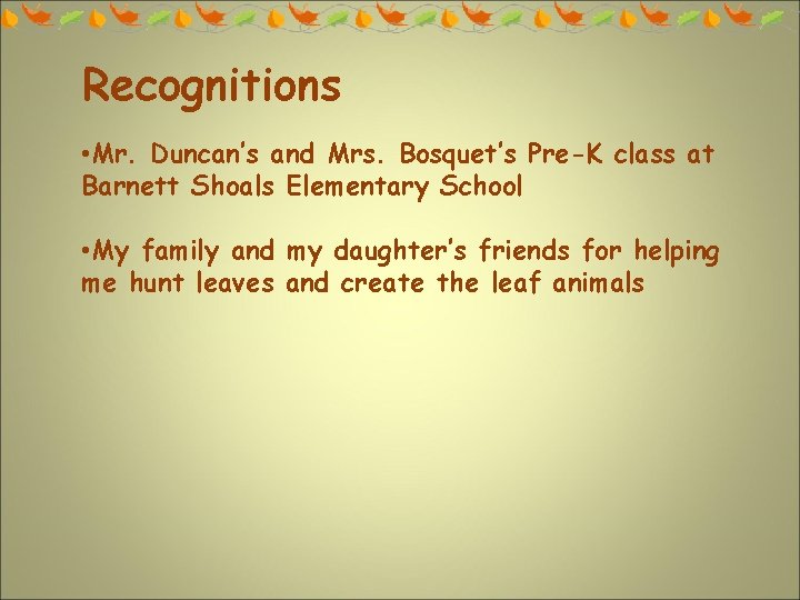 Recognitions • Mr. Duncan’s and Mrs. Bosquet’s Pre-K class at Barnett Shoals Elementary School