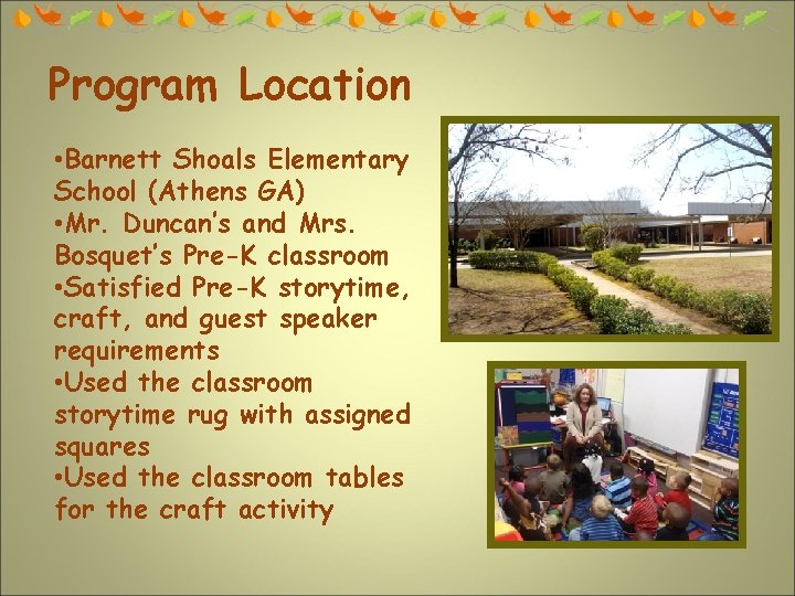 Program Location • Barnett Shoals Elementary School (Athens GA) • Mr. Duncan’s and Mrs.