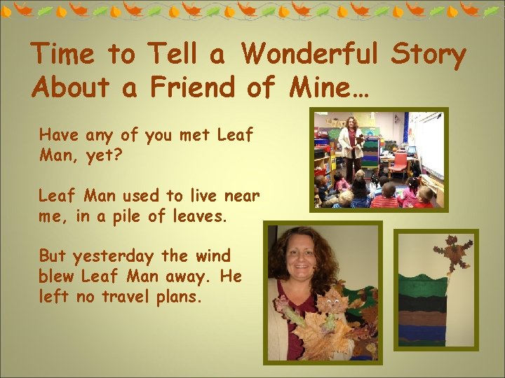 Time to Tell a Wonderful Story About a Friend of Mine… Have any of