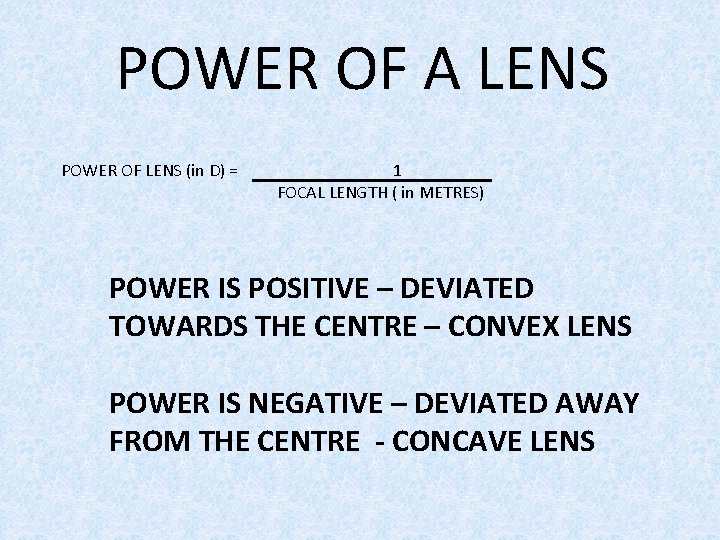 POWER OF A LENS POWER OF LENS (in D) = 1 FOCAL LENGTH (