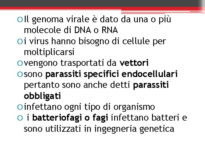  Il genoma virale è dato da una o più molecole di DNA o