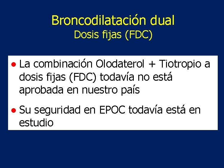 Broncodilatación dual Dosis fijas (FDC) ● La combinación Olodaterol + Tiotropio a dosis fijas