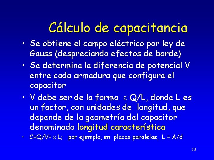 Cálculo de capacitancia • Se obtiene el campo eléctrico por ley de Gauss (despreciando