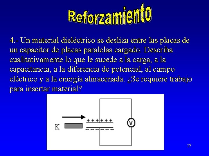 4. - Un material dieléctrico se desliza entre las placas de un capacitor de