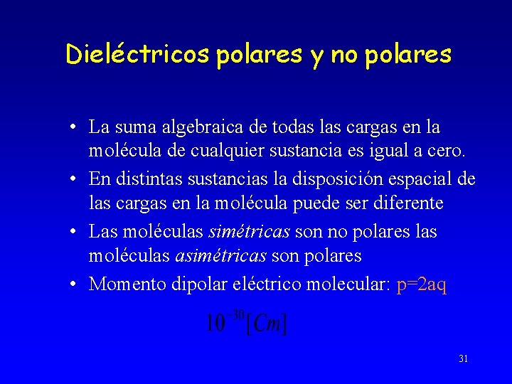 Dieléctricos polares y no polares • La suma algebraica de todas las cargas en