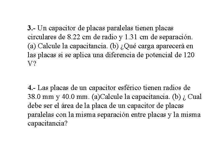 3. - Un capacitor de placas paralelas tienen placas circulares de 8. 22 cm