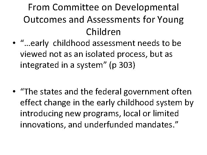 From Committee on Developmental Outcomes and Assessments for Young Children • “…early childhood assessment