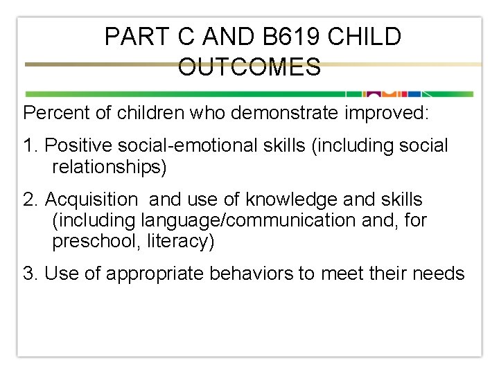 PART C AND B 619 CHILD OUTCOMES Percent of children who demonstrate improved: 1.