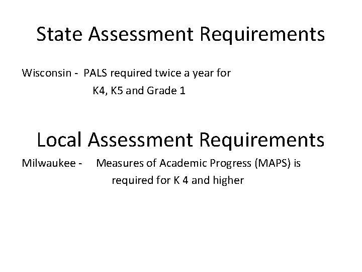 State Assessment Requirements Wisconsin - PALS required twice a year for K 4, K