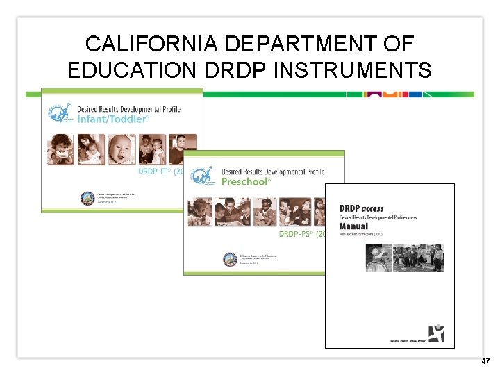 CALIFORNIA DEPARTMENT OF EDUCATION DRDP INSTRUMENTS 47 