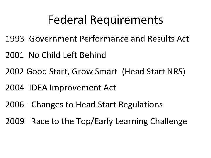 Federal Requirements 1993 Government Performance and Results Act 2001 No Child Left Behind 2002