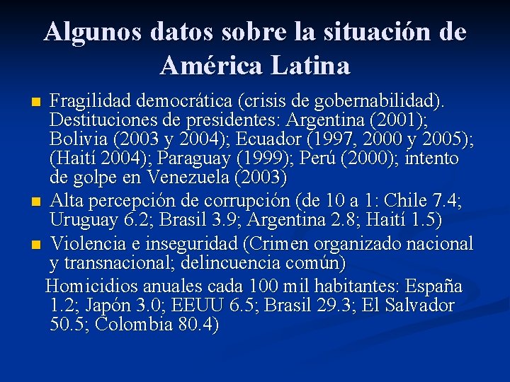 Algunos datos sobre la situación de América Latina Fragilidad democrática (crisis de gobernabilidad). Destituciones