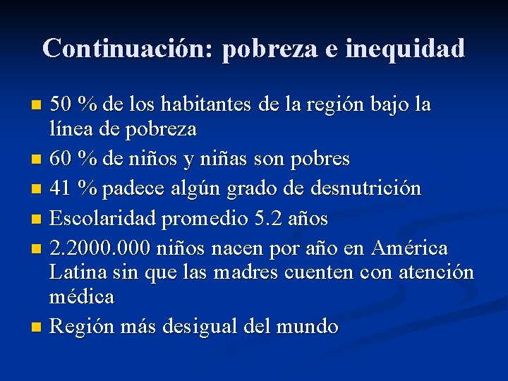 Continuación: pobreza e inequidad 50 % de los habitantes de la región bajo la