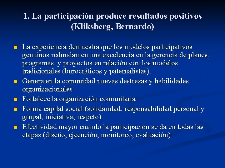 1. La participación produce resultados positivos (Kliksberg, Bernardo) n n n La experiencia demuestra