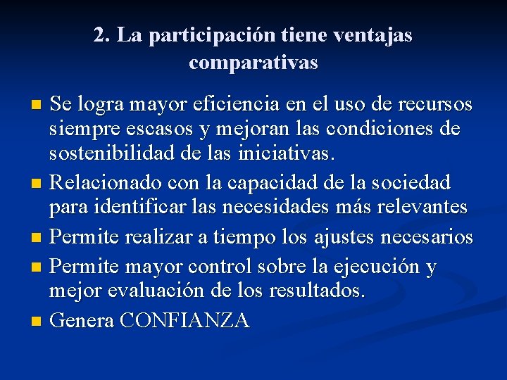 2. La participación tiene ventajas comparativas Se logra mayor eficiencia en el uso de