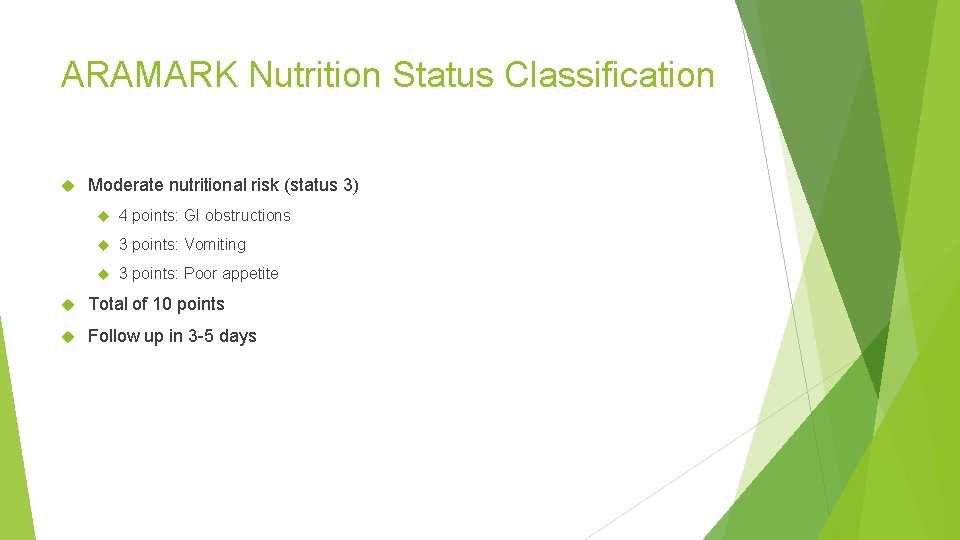 ARAMARK Nutrition Status Classification Moderate nutritional risk (status 3) 4 points: GI obstructions 3