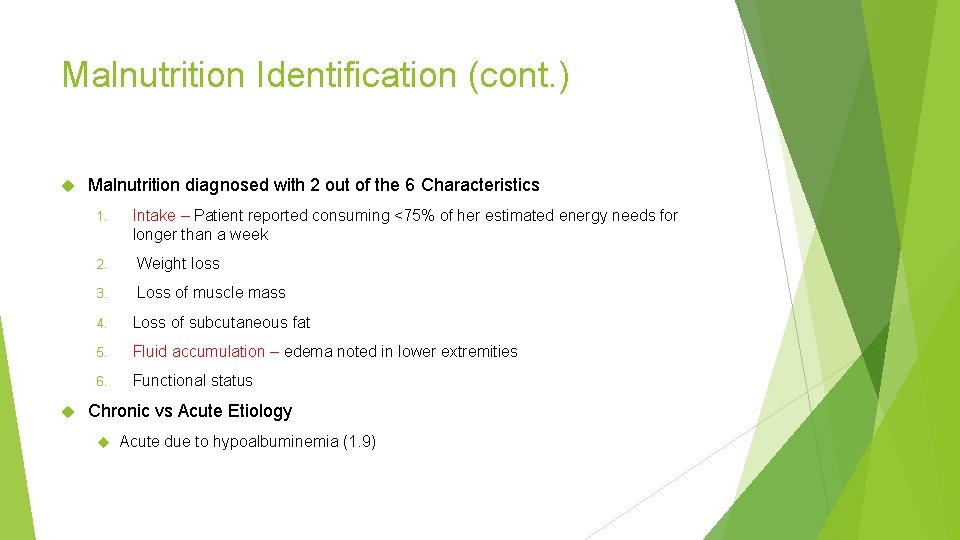 Malnutrition Identification (cont. ) Malnutrition diagnosed with 2 out of the 6 Characteristics 1.