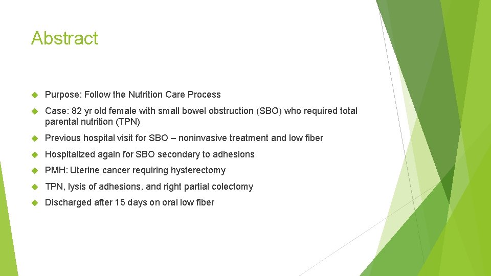 Abstract Purpose: Follow the Nutrition Care Process Case: 82 yr old female with small