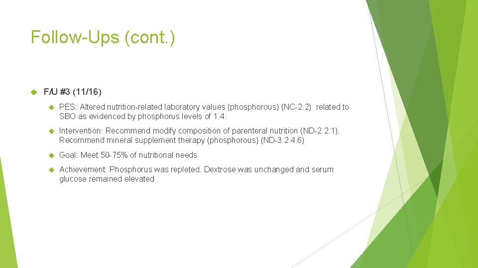 Follow-Ups (cont. ) F/U #3 (11/16) PES: Altered nutrition-related laboratory values (phosphorous) (NC-2. 2)