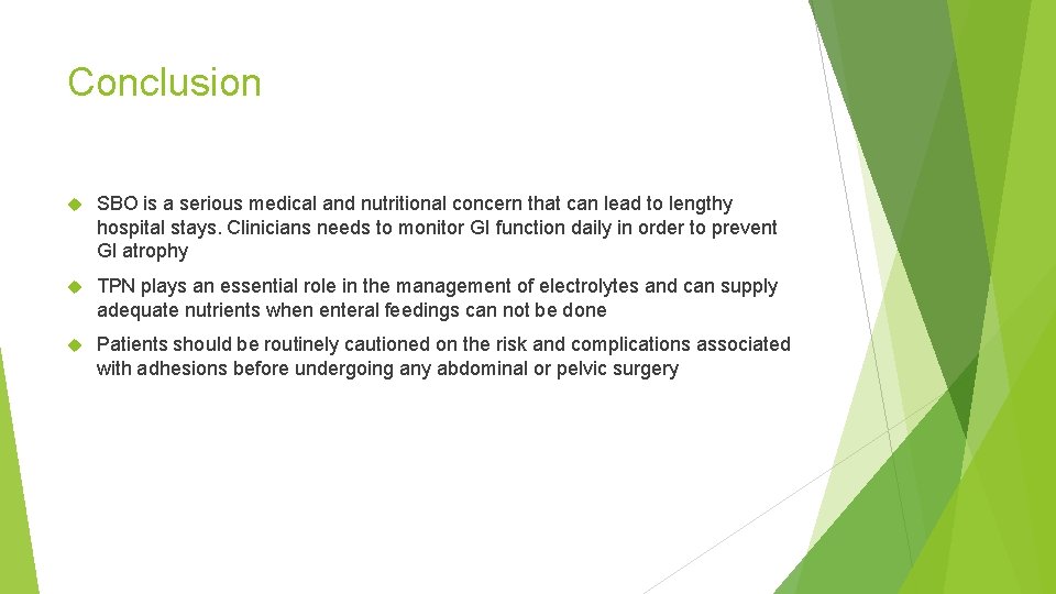 Conclusion SBO is a serious medical and nutritional concern that can lead to lengthy