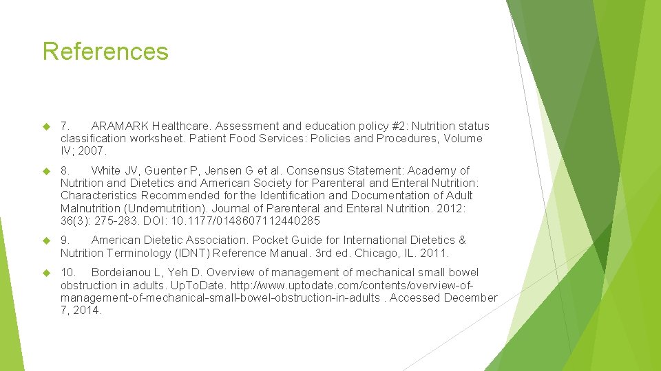 References 7. ARAMARK Healthcare. Assessment and education policy #2: Nutrition status classification worksheet. Patient