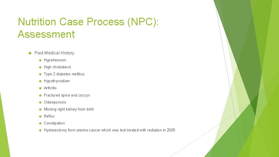 Nutrition Case Process (NPC): Assessment Past Medical History Hypertension High cholesterol Type 2 diabetes