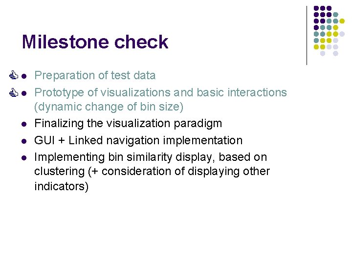 Milestone check l l l Preparation of test data Prototype of visualizations and basic