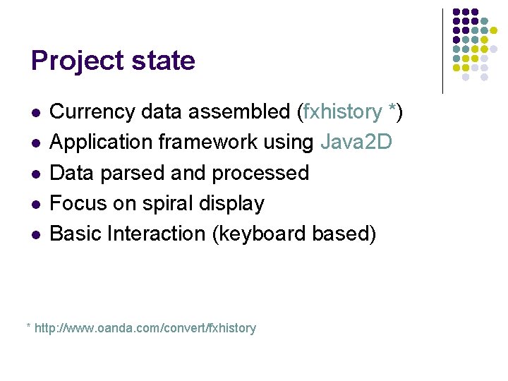 Project state l l l Currency data assembled (fxhistory *) Application framework using Java