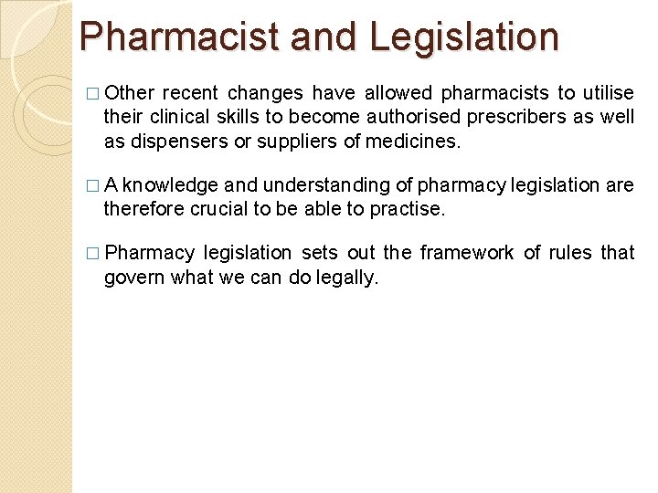 Pharmacist and Legislation � Other recent changes have allowed pharmacists to utilise their clinical