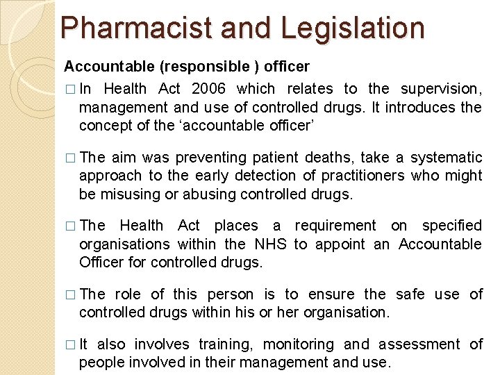 Pharmacist and Legislation Accountable (responsible ) officer � In Health Act 2006 which relates
