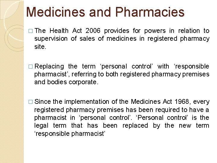 Medicines and Pharmacies � The Health Act 2006 provides for powers in relation to