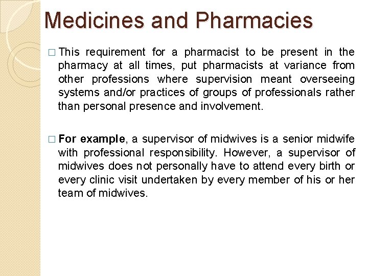 Medicines and Pharmacies � This requirement for a pharmacist to be present in the