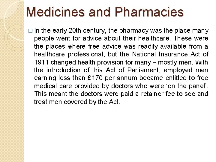 Medicines and Pharmacies � In the early 20 th century, the pharmacy was the