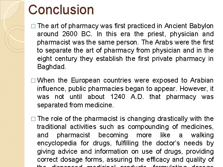 Conclusion � The art of pharmacy was first practiced in Ancient Babylon around 2600
