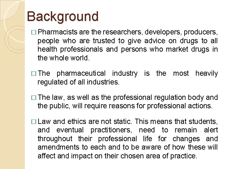 Background � Pharmacists are the researchers, developers, producers, people who are trusted to give