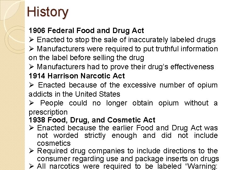 History 1906 Federal Food and Drug Act Ø Enacted to stop the sale of